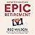 How to Have an Epic Retirem...
