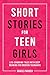 Short Stories for Teen Girls by Grace Parker