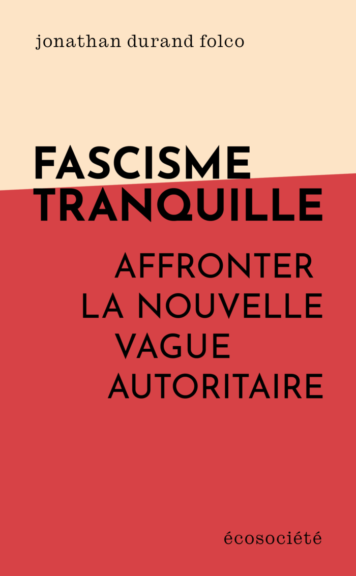 Cover of Facisme tranquille : Affronter la nouvelle vague autoritaire