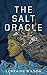 The Salt Oracle (We Are All Ghosts in the Forest Book 2)