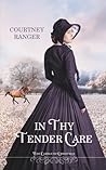 In Thy Tender Care by Courtney Ranger