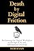 Death by Digital Friction by Rob Ryan