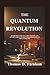 The Quantum Revolution: An ...