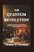 The Quantum Revolution by Thomas D. Farnham