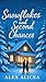 Snowflakes and Second Chances by Alex Alicea