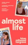 Almost Life by Kiran Millwood Hargrave
