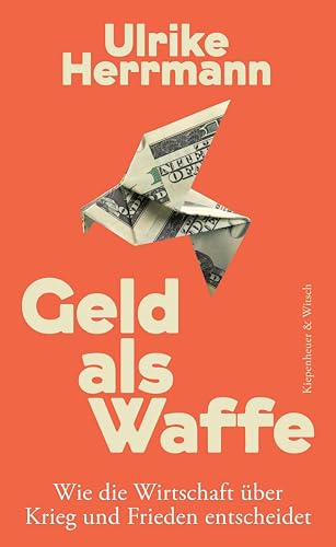 Geld als Waffe: Wie die Wirtschaft über Krieg und Frieden entscheidet (Kindle Edition)