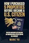 How I Bought Five Properties Before Becoming a U.S. Citizen: The do’s and don’ts of building an American real estate empire as a millennial migrant