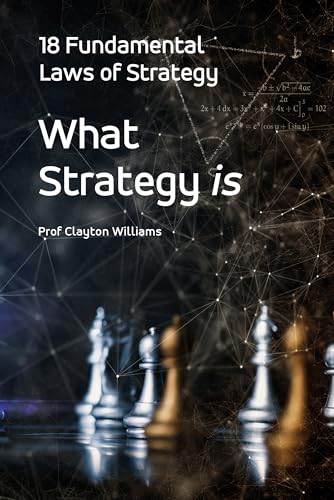What Strategy is: The 18 Fundamental Laws of Strategy (Kindle Edition)