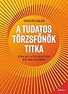 A tudatos törzsfőnök titka: Útikalauz a kiteljesedés felé nem csak vezetőknek
