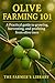 Olive Farming 101: A Practi...