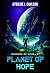 Planet of Hope by Aybiline I. Dahlson Planet of Hope by Aybiline I. Dahlson