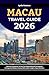 Macau Travel Guide 2026: Ul...