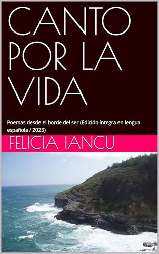 CANTO POR LA VIDA: Poemas desde el borde del ser (Edición íntegra en lengua española / 2025) (SONG FOR LIFE) (Spanish Edition)