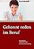Gekonnt reden im Beruf: Das...