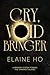 Cry, Voidbringer