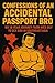 Confessions of an Accidental Passport Bro by Darius Hunter