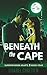 Beneath the Cape: A Grumpy/...