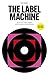 The Label Machine: Build Yo...