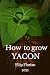 How to grow Yacon by Filip Florian