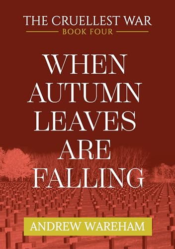 When Autumn Leaves Are Falling (The Cruellest War Book 4)