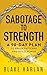 Sabotage to Strength: A 90-...