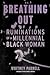 Breathing Out: Ruminations of a Millennial Black Woman﻿