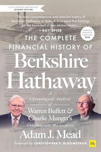 The Complete Financial History of Berkshire Hathaway: A Chronological Analysis of Warren Buffett and Charlie Munger's Conglomerate Masterpiece (Hardcover)