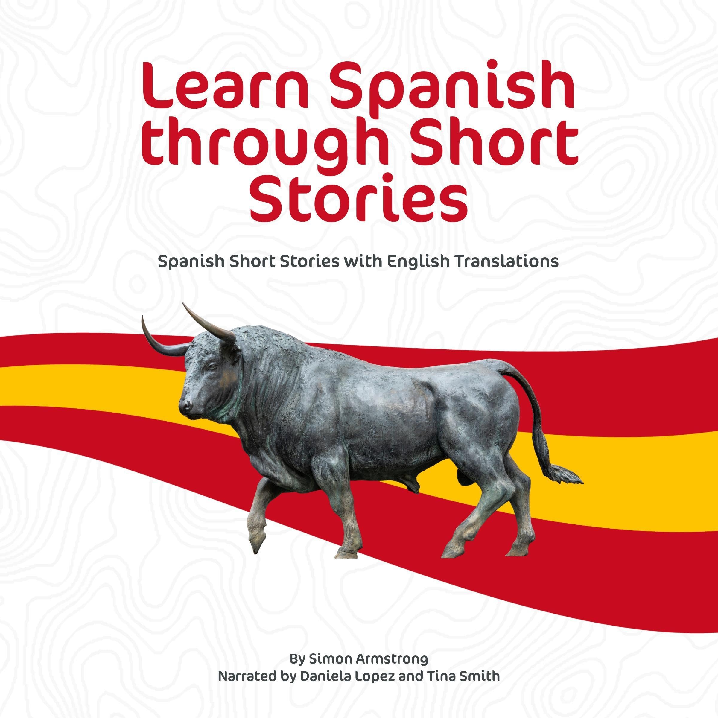 Learn Spanish Through Short Stories: Spanish Short Stories with English Translations (Audible Audio)