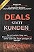 Deals statt Kunden: Der sch...