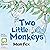 Two Little Monkeys