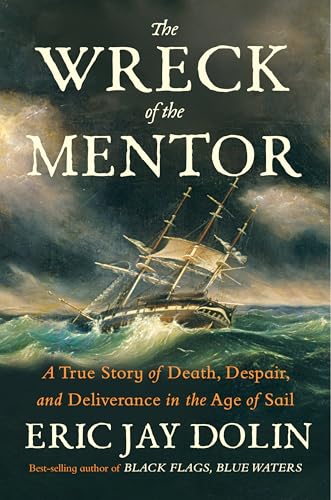 The Wreck of the Mentor: A True Story of Death, Despair, and Deliverance in the Age of Sail (Hardcover)