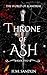 Throne of Ash (The world of...