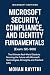 Microsoft Certified: Microsoft Security, Compliance, and Identity Fundamentals (Exam: SC-900): The Ultimate Real-World Guide to Securing the Future with Microsoft Technologies, AI Insights