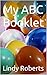 My ABC Booklet by Lindy Roberts