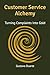 Customer Service Alchemy: T...