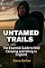 Untamed Trails:: The Essent...