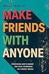 Make Friends with...