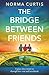 The Bridge Between Friends