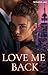 Love me back: A Billionaire Romance (Take it or leave it Book 1)