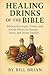 HEALING DRINKS OF THE BIBLE: Biblical Beverages, Tonics, and Sacred Elixirs for Energy, Detox, and Divine Vitality (Bible Healing Series Book 2)