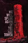 We Will Speak Again of The Red Tower by Carson Winter