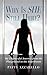 Why Is SHE Still Here? My Ungraceful Journey from the Playgro... by Patty Azzarello