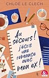 Au secours, j'écris une romance avec mon ex ! by Chloé le Clech