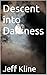 Descent into Darkness