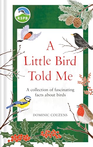 RSPB A Little Bird Told Me: A collection of fascinating facts about birds (Hardcover)