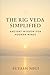 The Rig Veda Simplified: An...