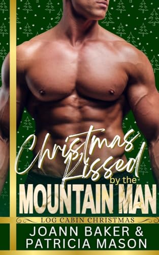 Christmas Kissed by the Mountain Man: Log Cabin Christmas (Kindle Edition)