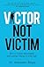 Victor Not Victim by Aleksander Sinigoj
