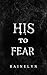 His to Fear: A Horror Romance Novella (Nightmare Attraction Book 2)